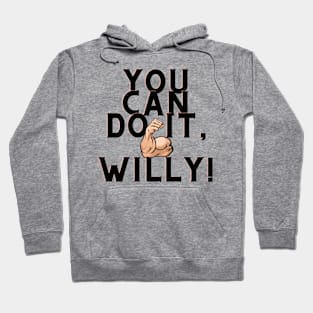 You can do it, Willy Hoodie
